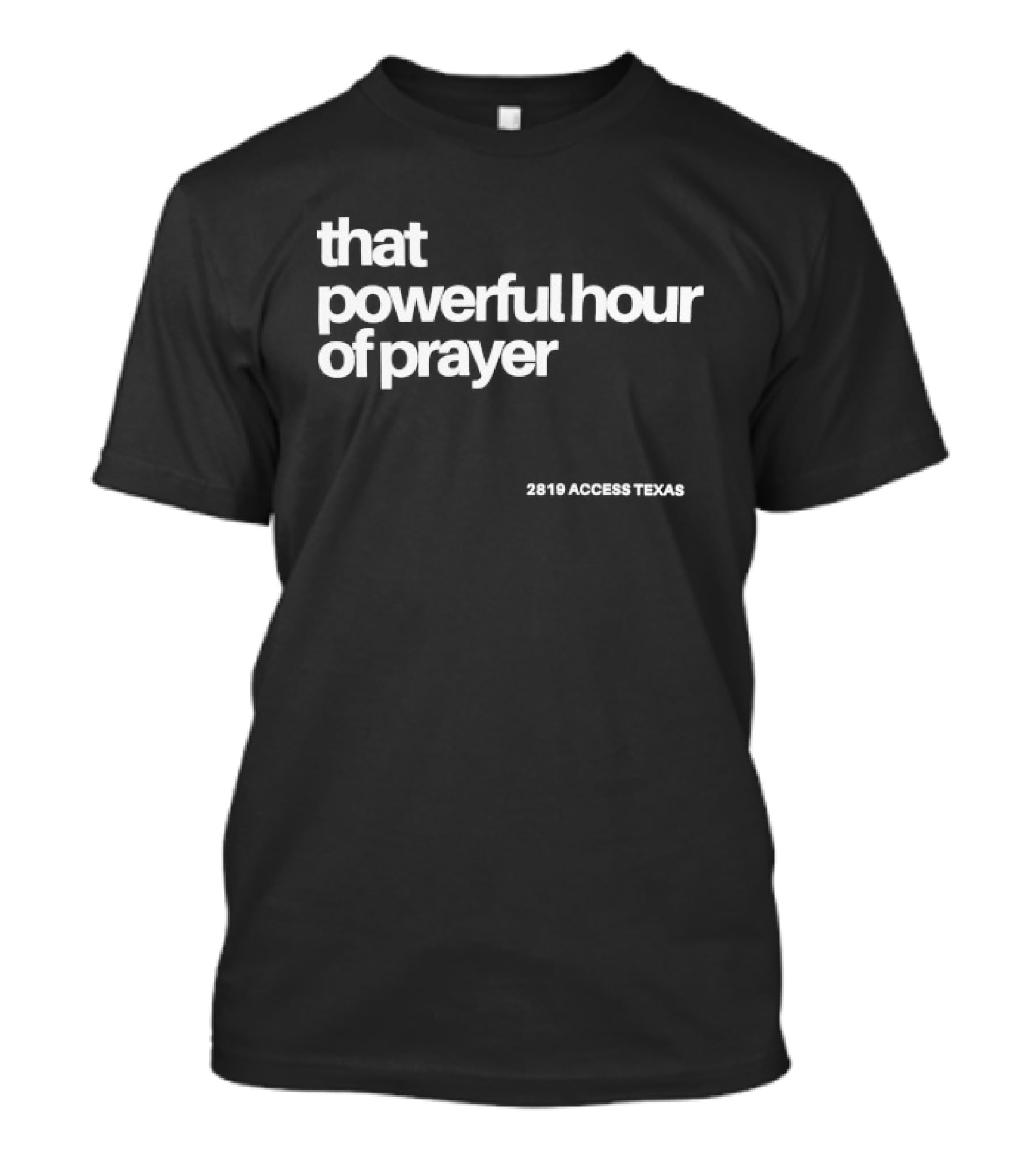 That Powerful Hour Of Prayer 2819 Access Texas T-Shirt