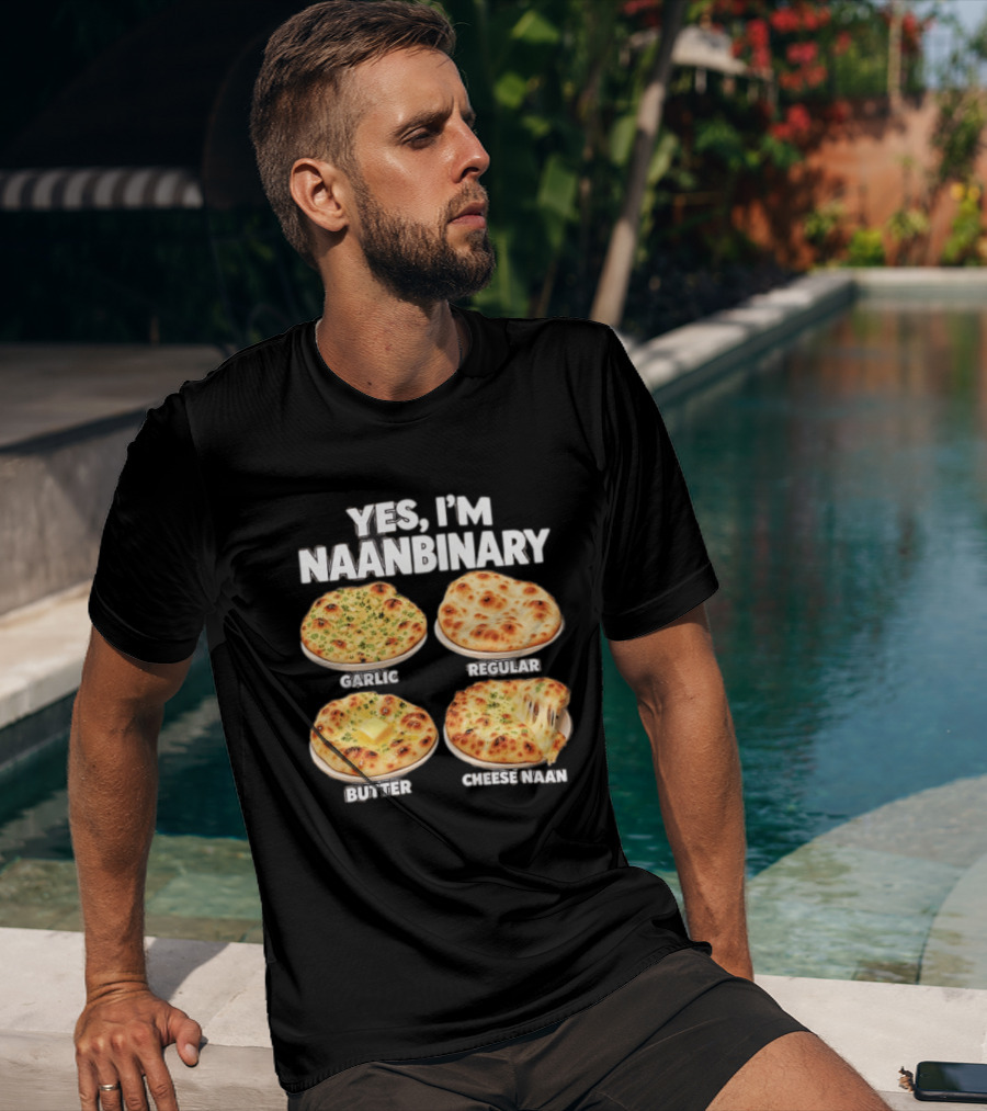 Yes I'm Naanbinary Garlic Regular Butter Cheese Naan T-Shirt