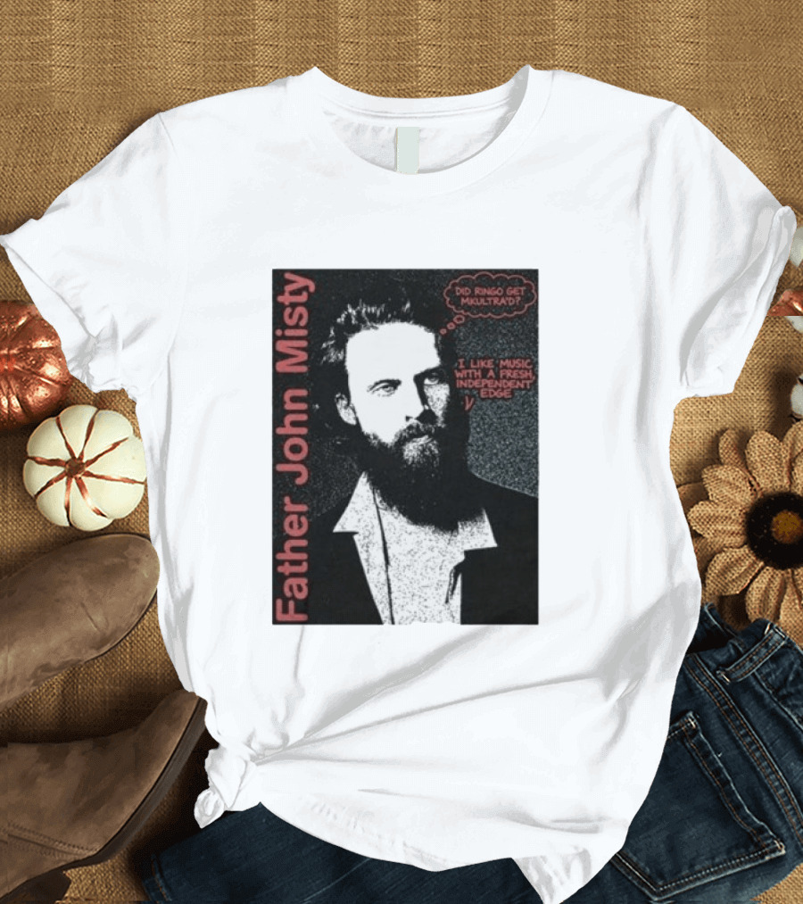 Father John Misty Did Ringo Get Multitrack Fresh Independent Edge T-Shirt