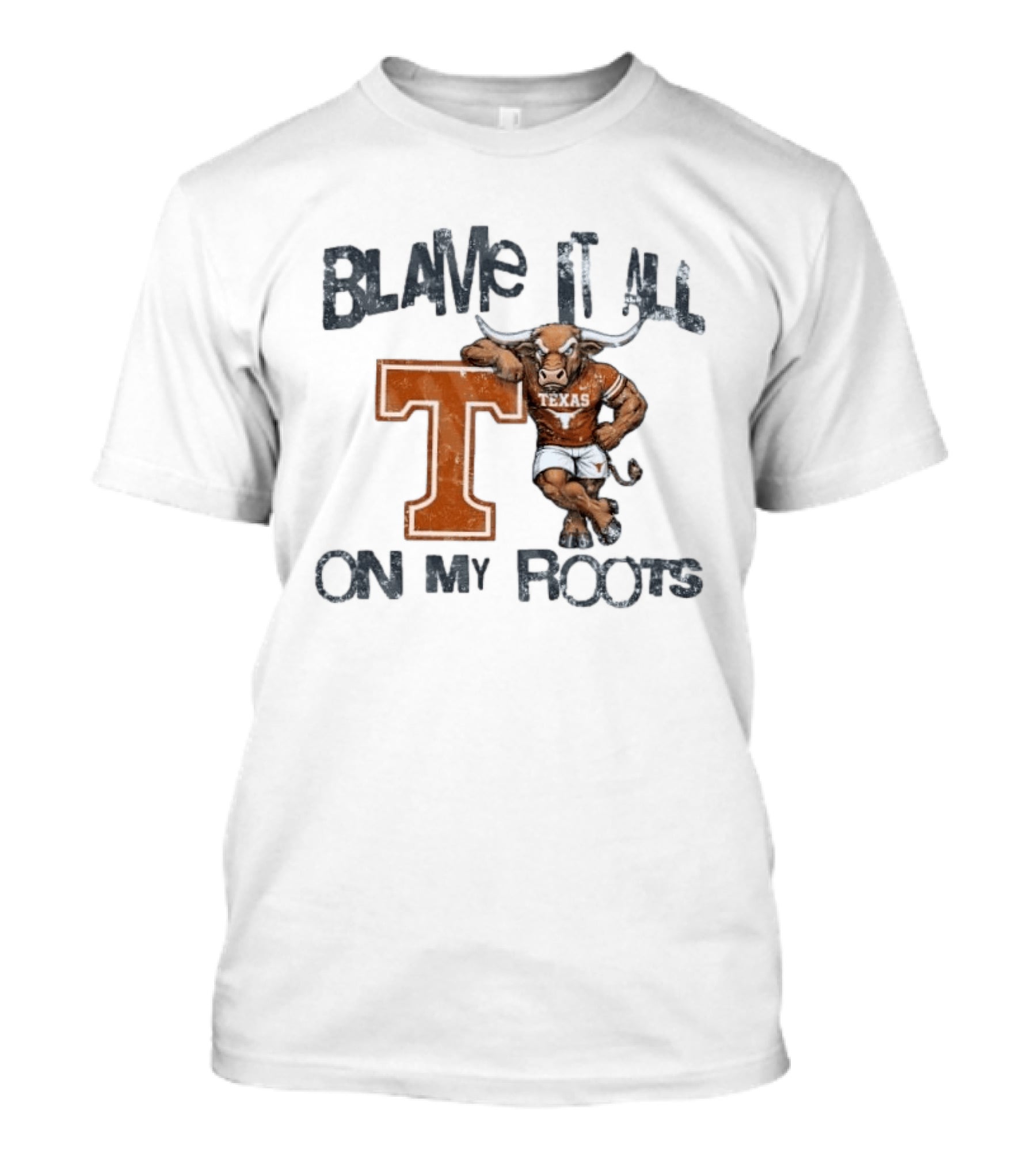 Blame It All On My Roots Texas Longhorns T T-Shirt