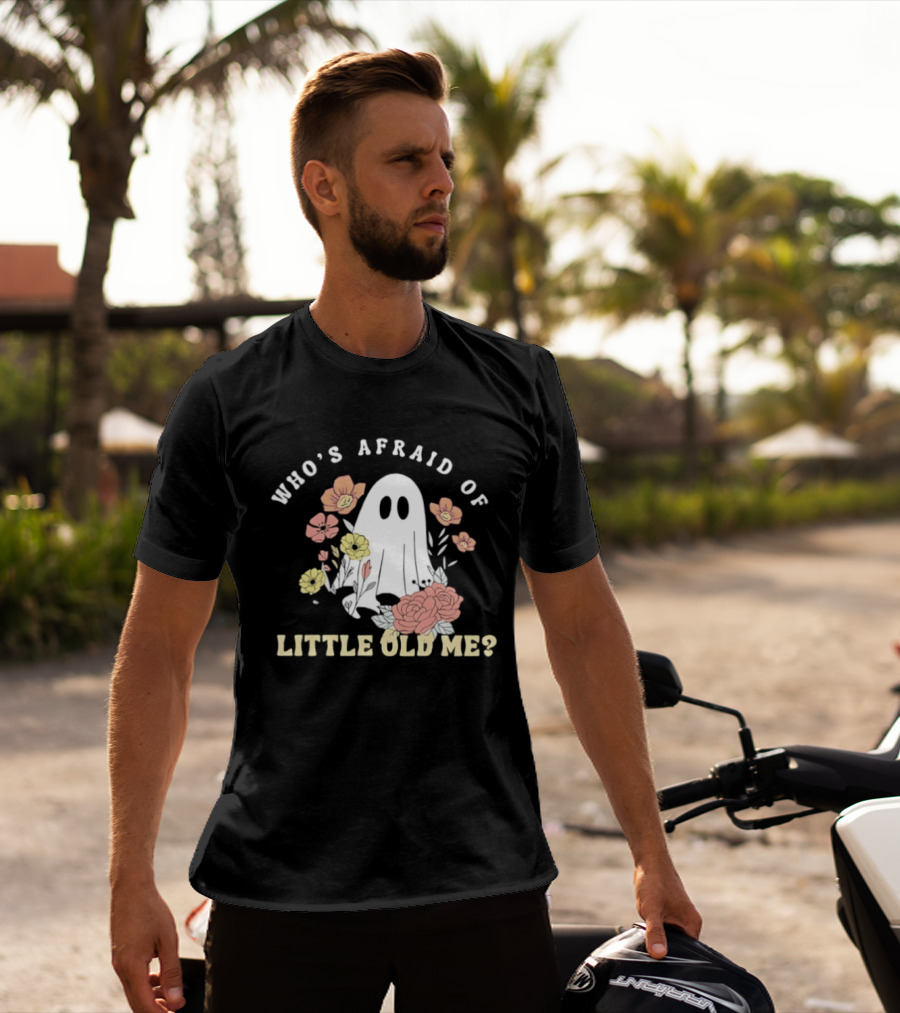 Who's Afraid Of Little Old Me Ghost With Flowers Halloween 2026 T-Shirt