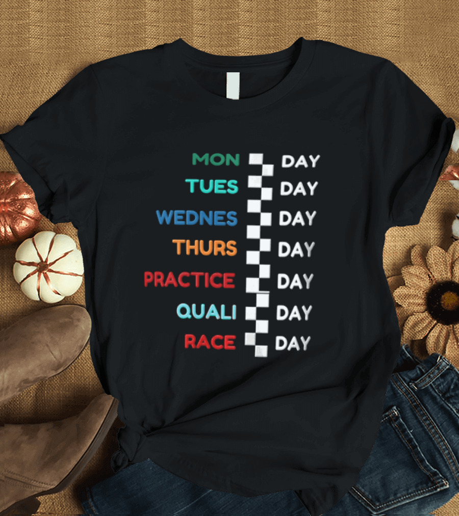 F1 Race Week Schedule Monday To Race Day Practice Quali T-Shirt