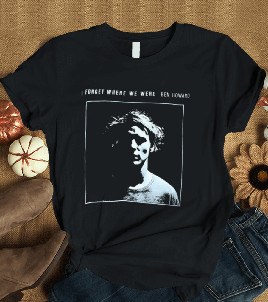 I Forget Where We Were Ben Howard Black White Photo T-Shirt