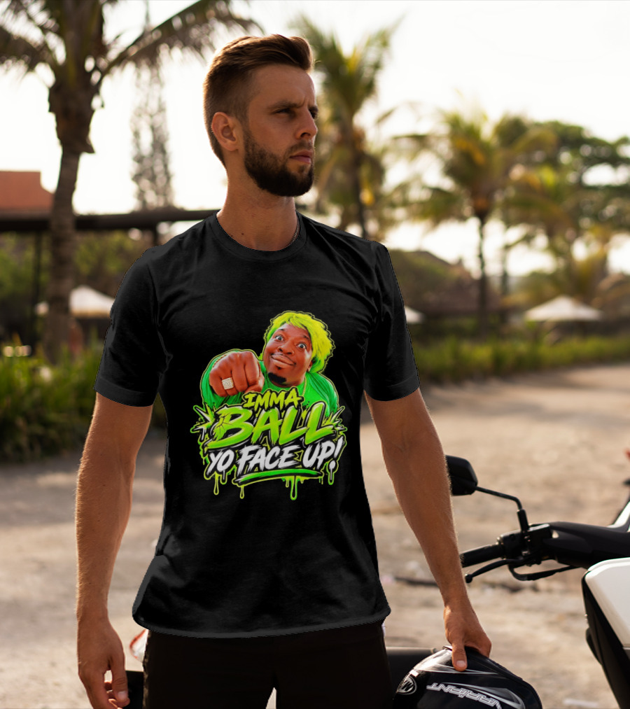 Imma Ball Yo Face Up Funny Meme Style Bright Green T-Shirt