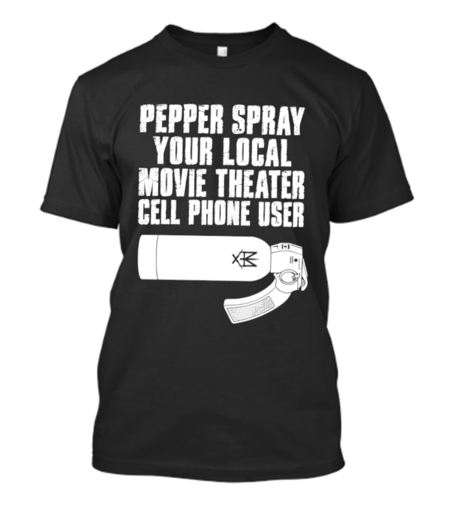 Pepper Spray Your Local Movie Theater Cell Phone User T-Shirt