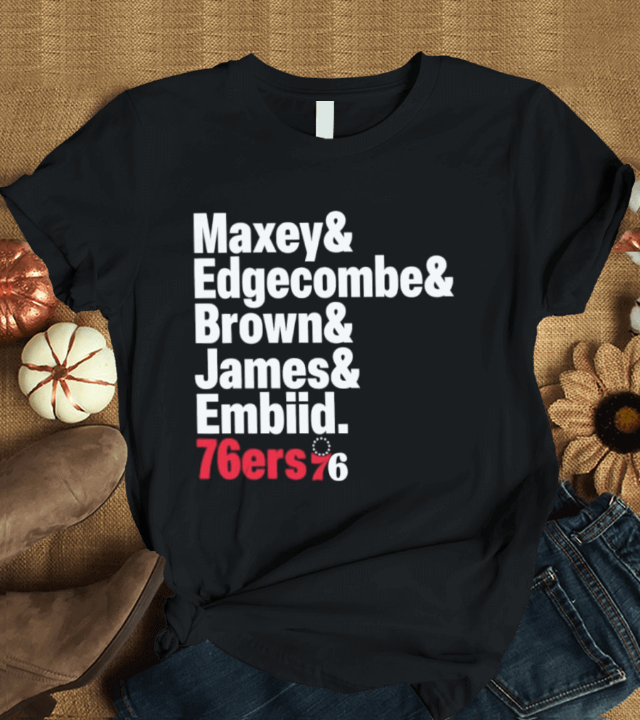 Philadelphia 76ers 2026 Maxey Edgecombe Brown James Embiid Lineup 76ers T-Shirt