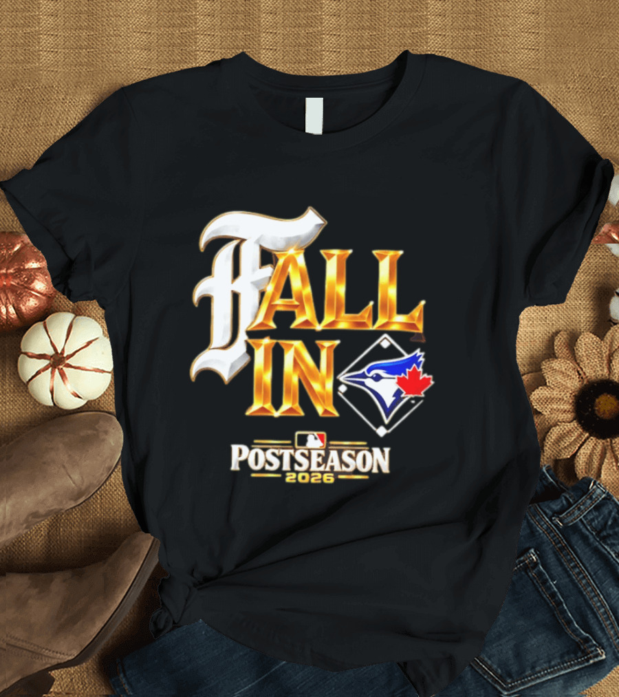 Fall In Toronto Blue Jays 2026 MLB Postseason T-Shirt
