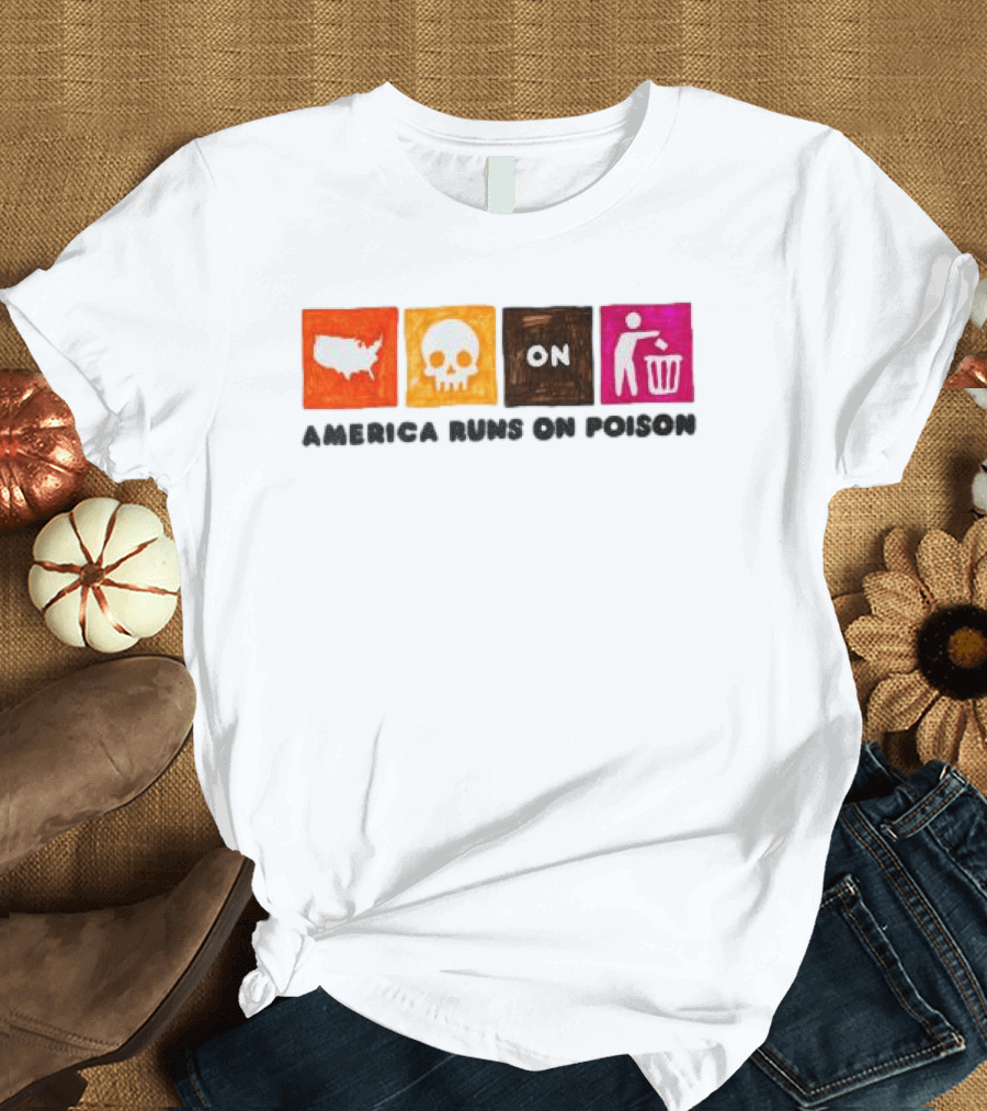 America Runs On Poison Asspizza Store T-Shirt