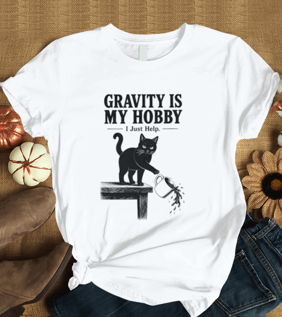 Gravity Is My Hobby Black Cat I Just Help T-Shirt