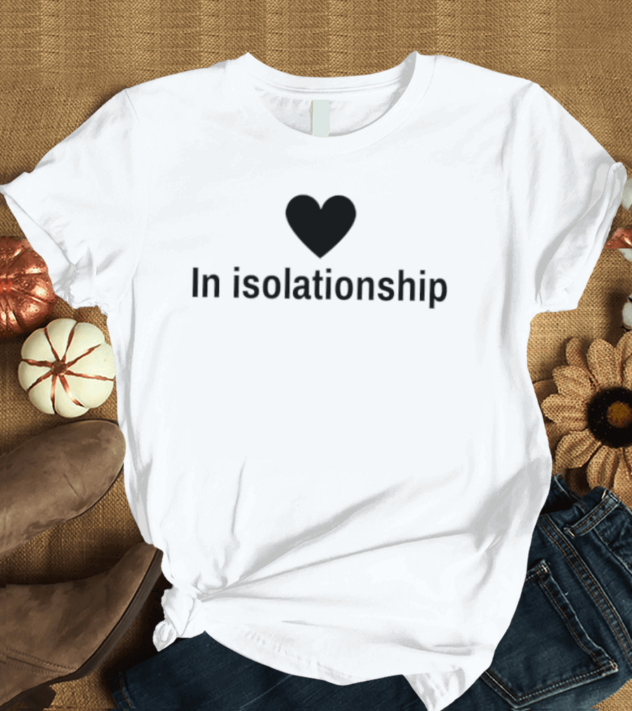 In Isolationship Heart T-Shirt