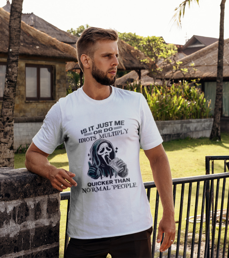 Is It Just Me Or Do Idiots Multiply Quicker Than Normal People Ghostface Mood T-Shirt