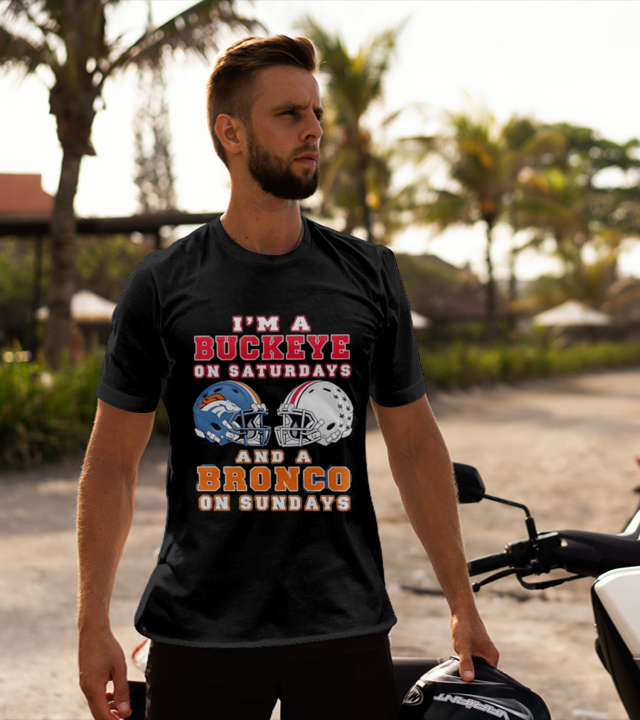 I'm A Buckeye On Saturdays And A Bronco On Sundays Football Helmets T-Shirt