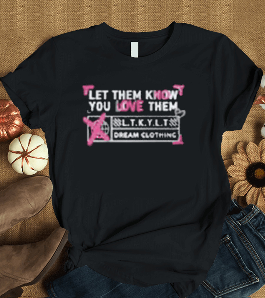 Let Them Know You Love Them Dream Clothing LTKYLT Pink And White T-Shirt