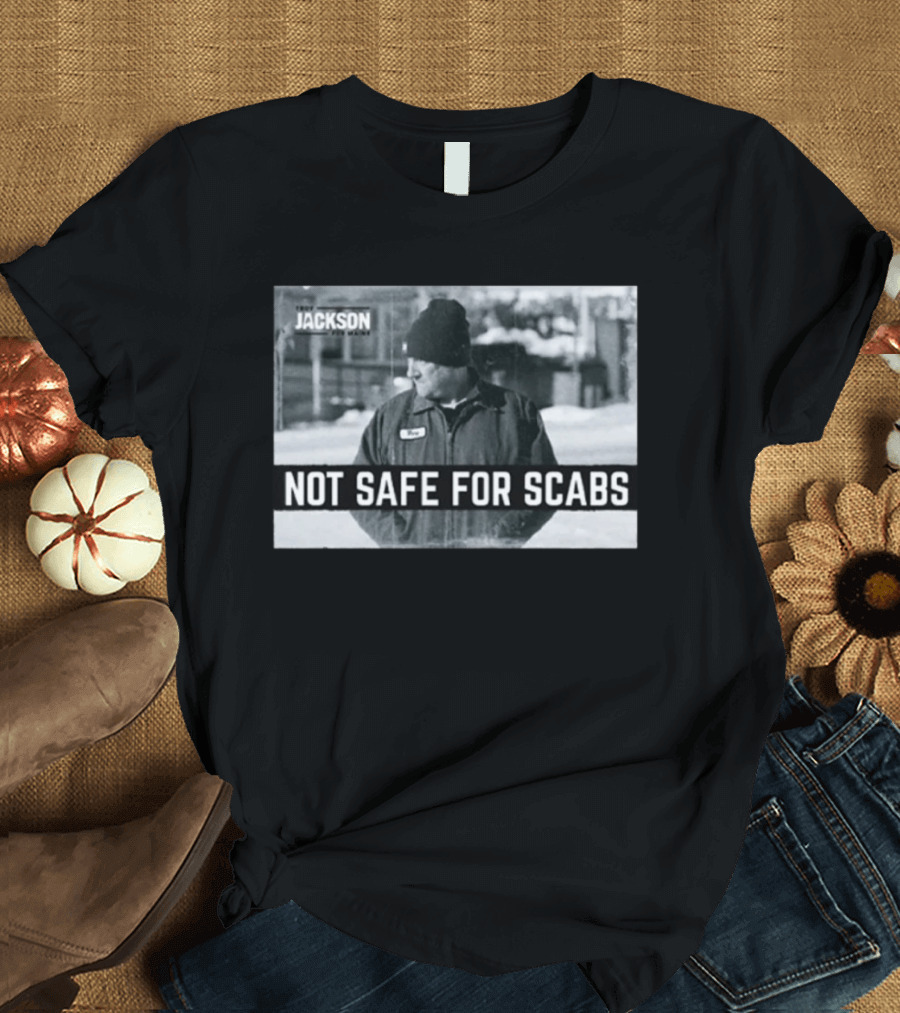 Troy Jackson Not Safe For Scabs Working Class Fighter T-Shirt