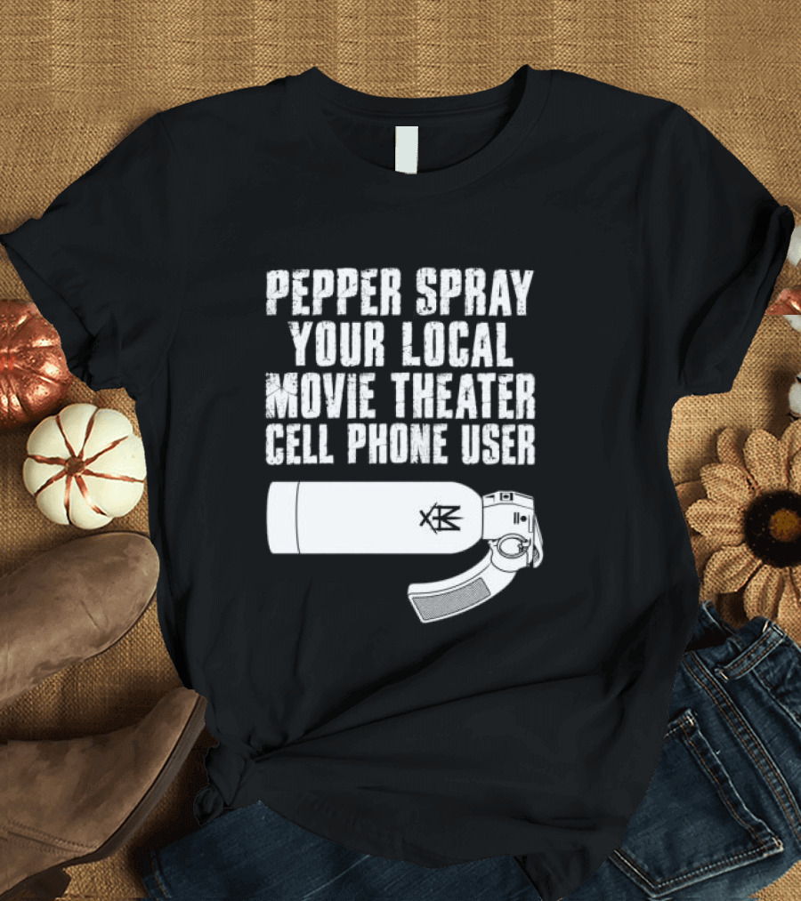 Pepper Spray Your Local Movie Theater Cell Phone User Methsyndicate T-Shirt