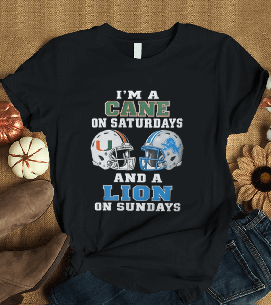 I'm A Cane On Saturdays And A Lion On Sundays Miami Hurricanes Detroit Lions T-Shirt
