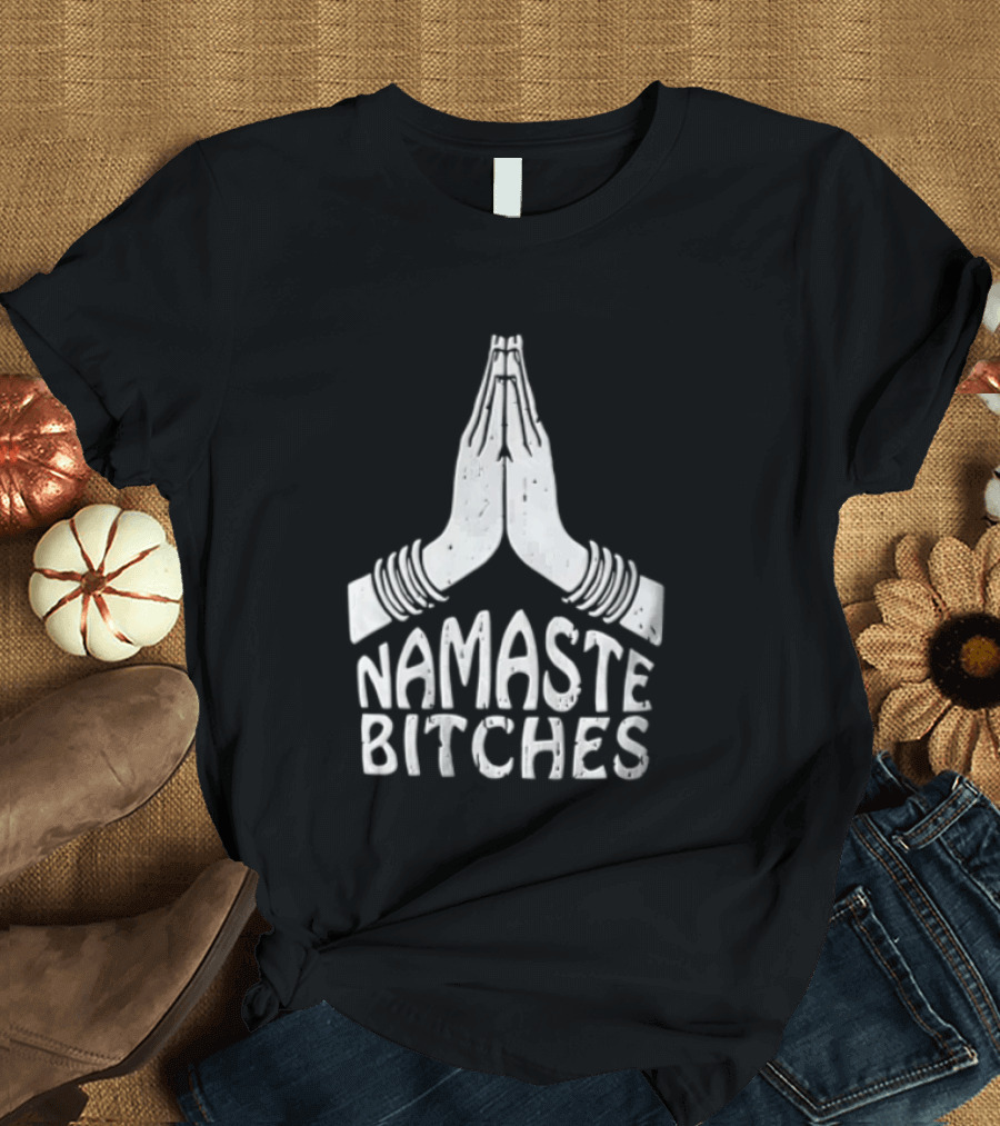 Pupiloves Namaste Bitches Funny Yoga Meditation Humor T-Shirt