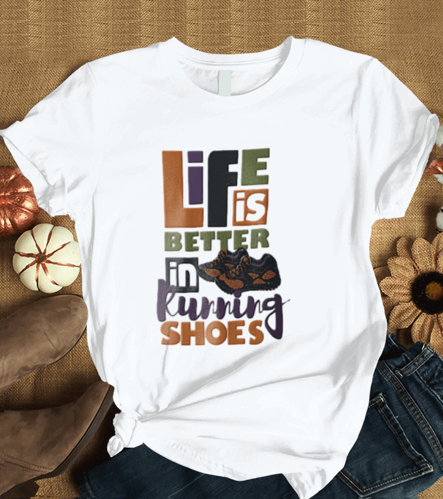 Life Is Better In Running Shoes Pair Of Sneakers T-Shirt