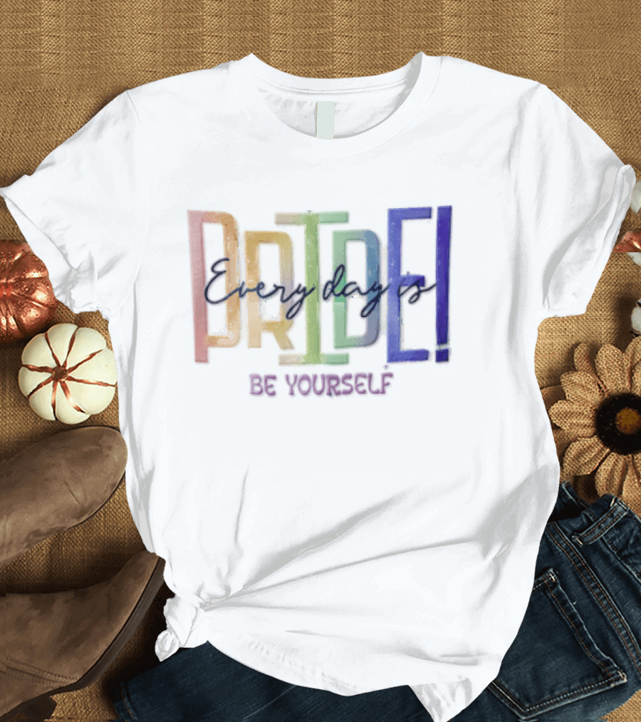 Pride Rainbow Every Day Is BE Yourself T-Shirt