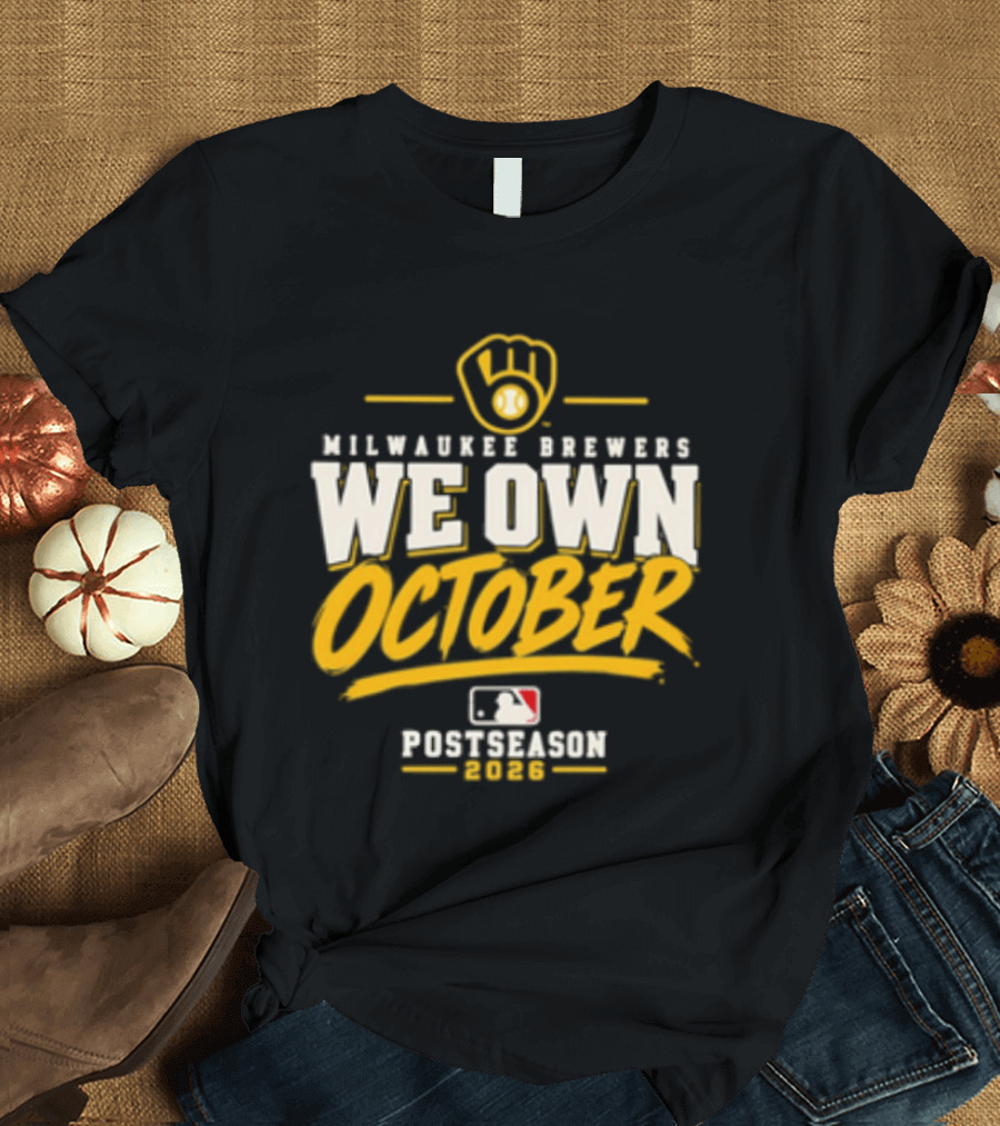 Milwaukee Brewers We Own October 2026 Postseason MLB T-Shirt