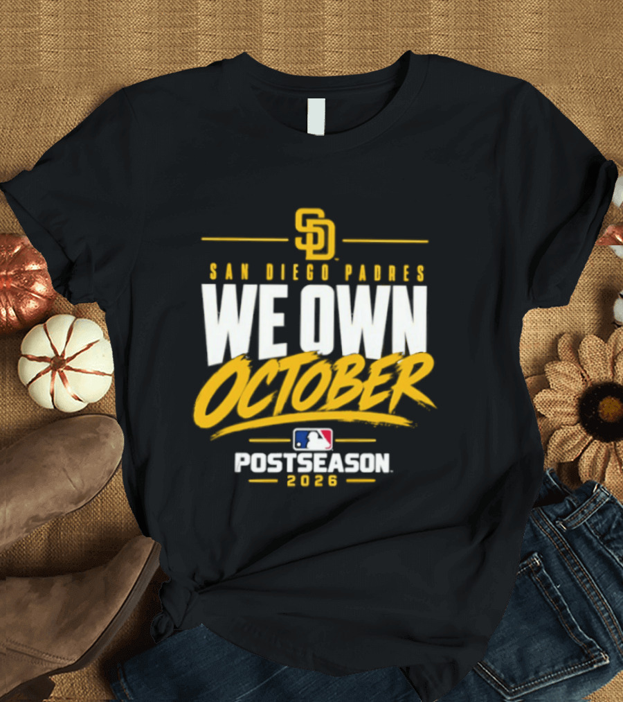 San Diego Padres We Own October 2026 Postseason MLB T-Shirt