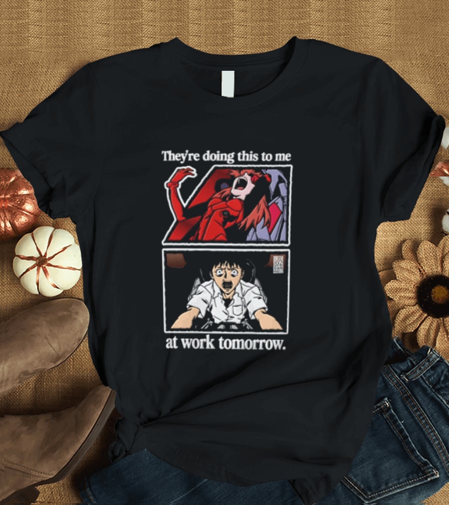 They're Doing This To Me Tomorrow Asuka Langley Soryu Shinji Ikari At Work T-Shirt