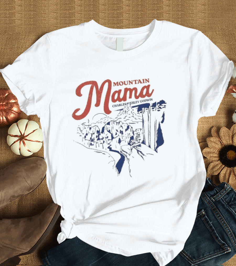 Charles Wesley Godwin Mountain Mama Scenic Countryside T-Shirt