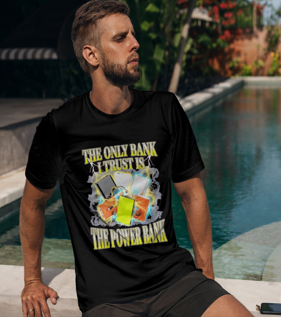 The Only Bank I Trust Is The Power Bank Lightning Power Chargers T-Shirt