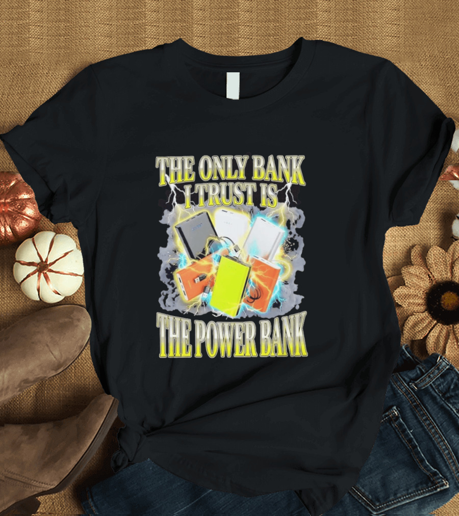 The Only Bank I Trust Is The Power Bank Lightning Power Chargers T-Shirt