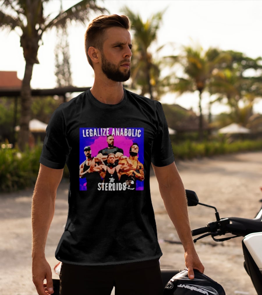 Legalize Anabolic Steroids Bodybuilders Strength Fitness Power Muscles T-Shirt