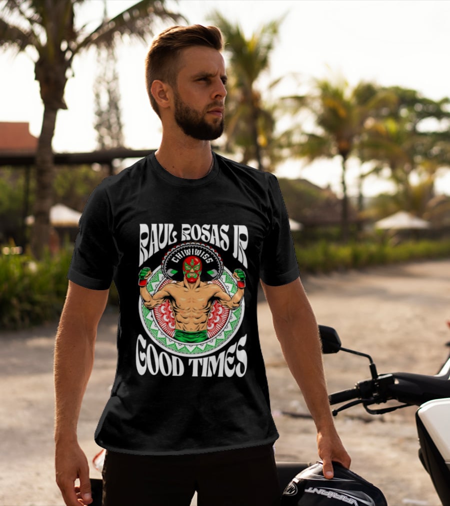 Raul Rosas Jr El Nino Problema Good Times Ufc 2026 T-Shirt