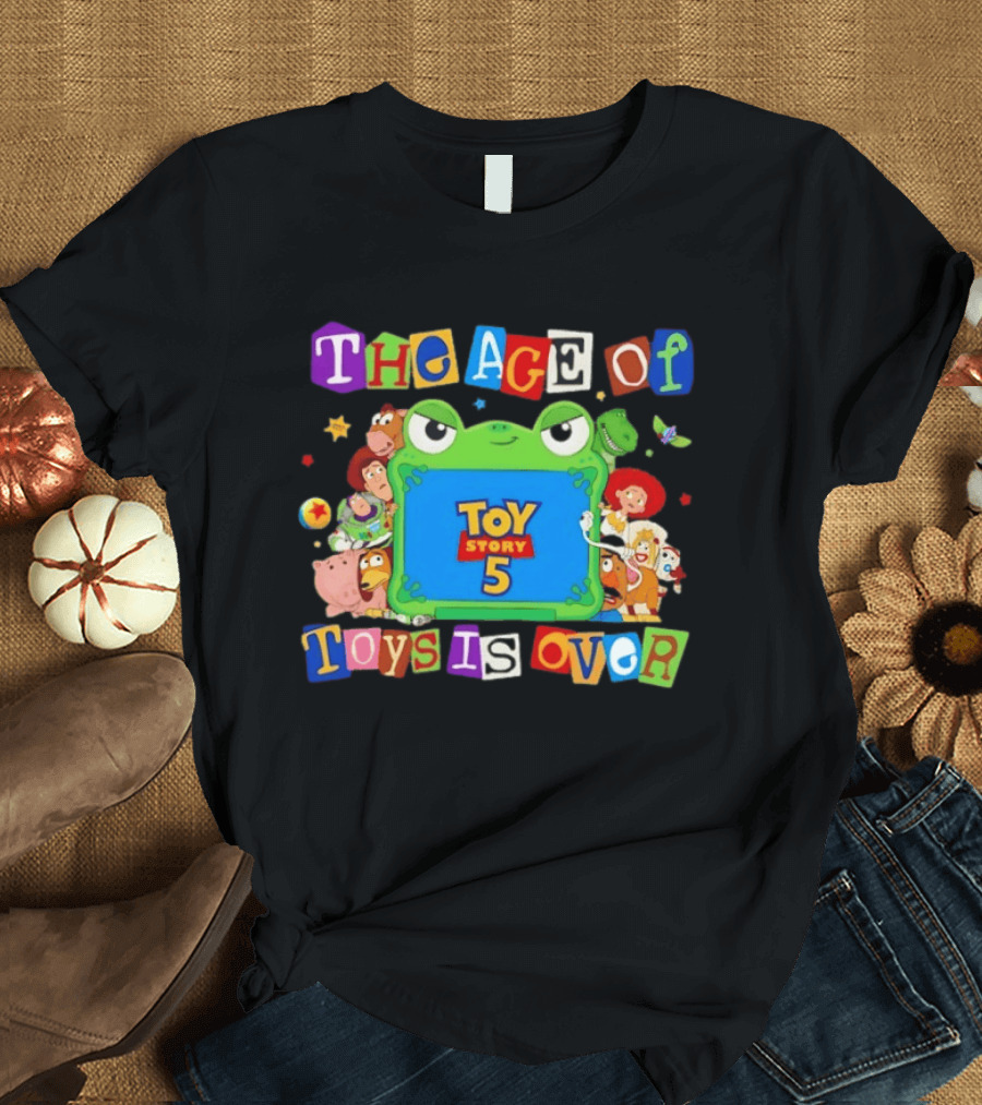 Toy Story 5 The Age Of Toys Is Over T-Shirt