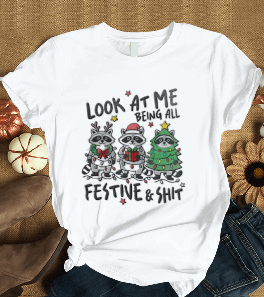 Look At Me Being All Festive And Shit Christmas Three Raccoons In Holiday Costumes T-Shirt