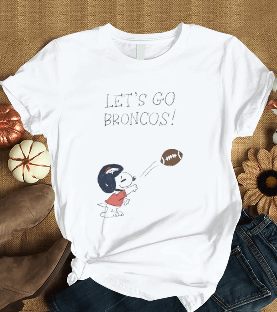 Snoopy Let's Go Broncos Denver Football Fan Peanuts Sports Team T-Shirt