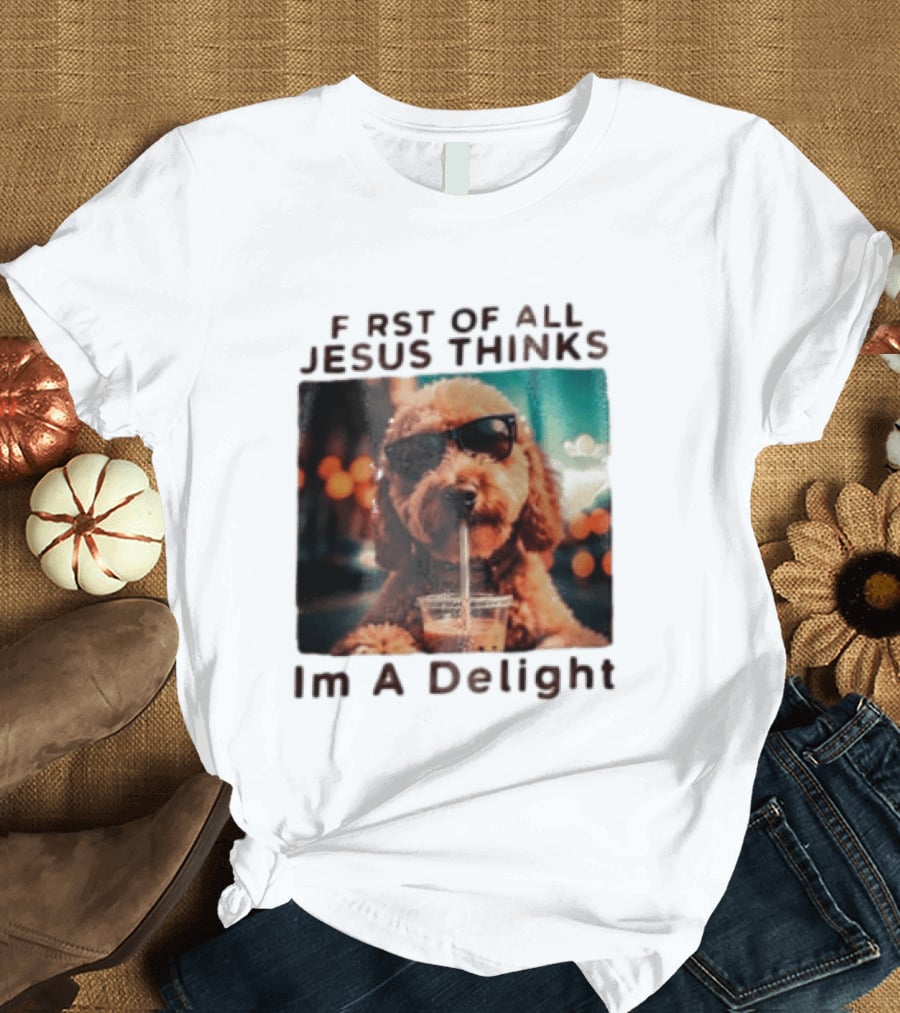 First Of All Jesus Thinks I'm A Delight Brown Poodle Sunglasses Drinking T-Shirt