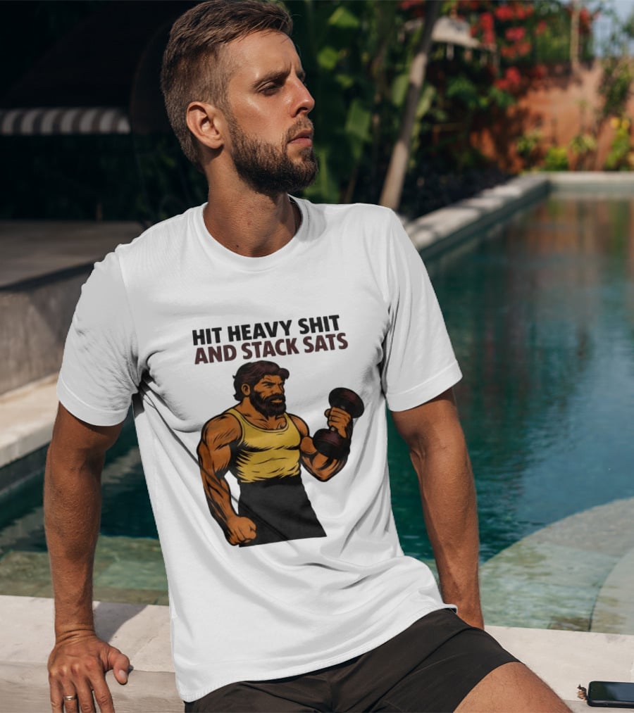 Hit Heavy Shit And Stack Sats Gym Bearded Muscle Man Dumbbell Fitness Strength T-Shirt