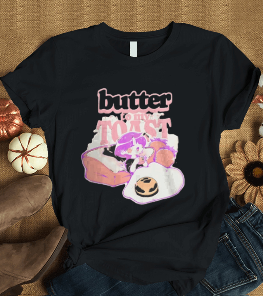 Butter To My Toast Anime Girl Breakfast Toast Strawberries Egg T-Shirt