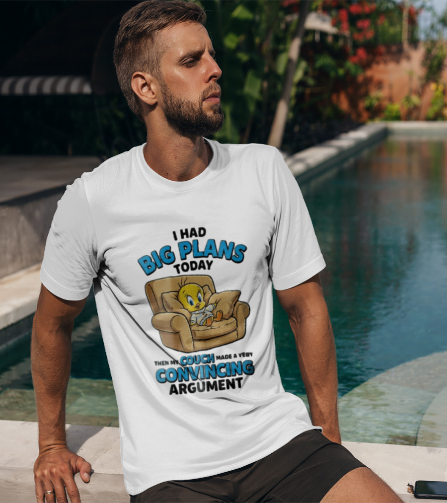 I Had Big Plans Today Then My Couch Made A Very Convincing Argument Tweety Bird Relaxing In Armchair T-Shirt
