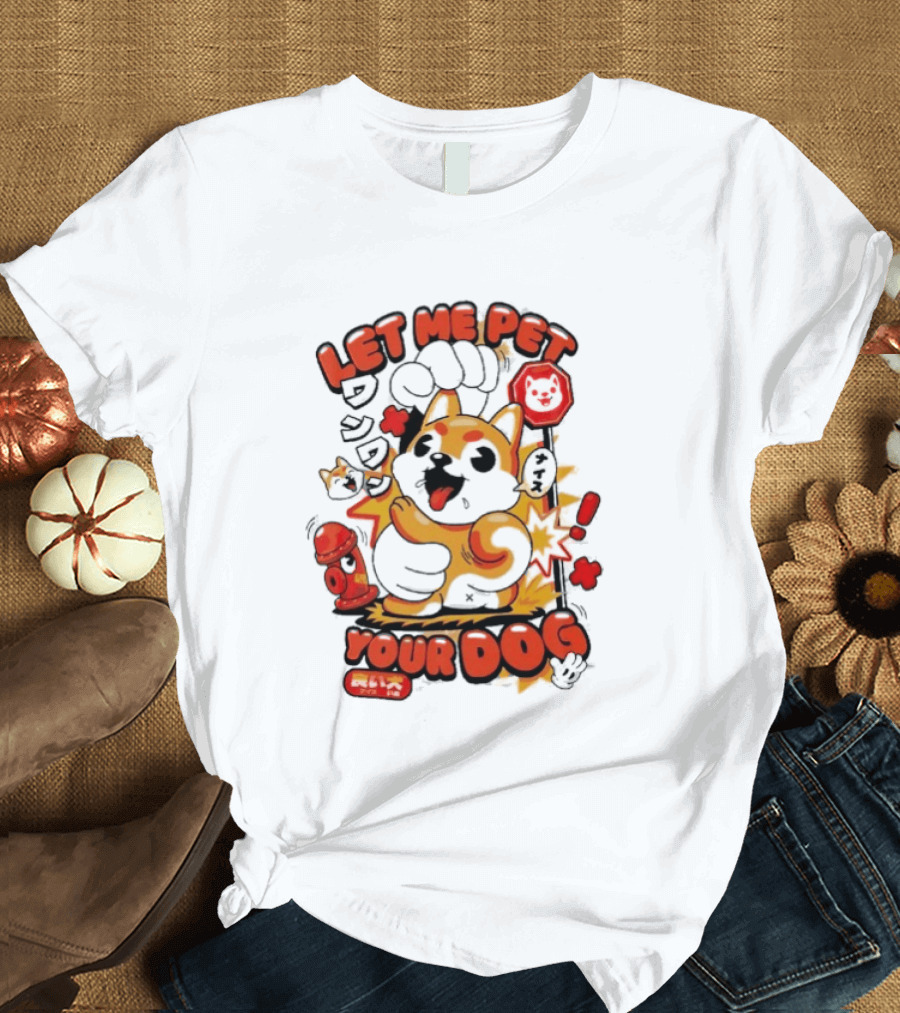 Let Me Pet Your Dog Cute Cartoon Dog Paw And Fun T-Shirt