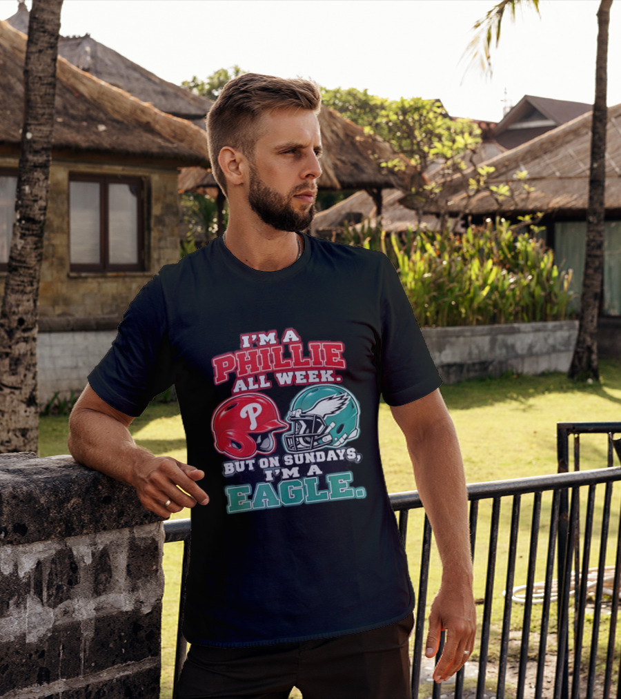 I'm A Phillie All Week But On Sundays I'm A Eagle Helmet Fan T-Shirt