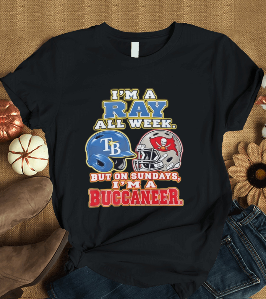 I'm A Ray All Week But On Sundays I'm A Buccaneer B Helmet Football Fan T-Shirt