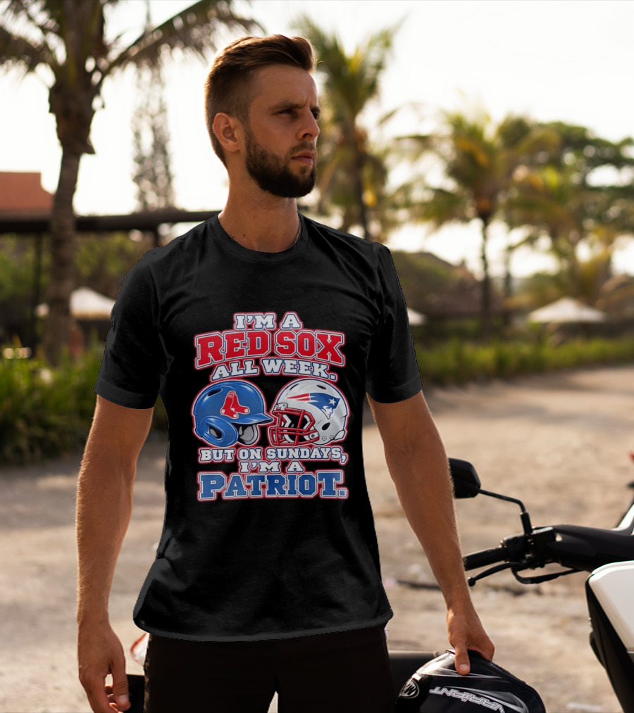 I'm A Red Sox All Week But On Sundays I'm A Patriot With Boston And New England Football Helmets T-Shirt