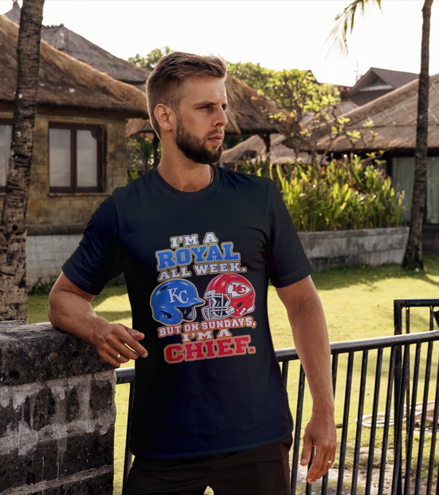 I'm A Royal All Week KC Helmet Sundays I'm A Chief T-Shirt