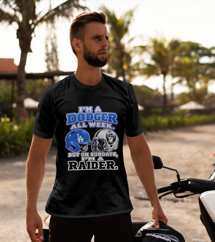 I'm A Dodger All Week LA Helmet But On Sundays Raiders Helmet T-Shirt