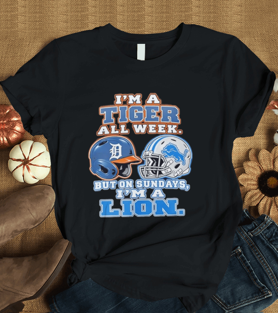 I'm A Tiger All Week But On Sundays I'm A Lion Detroit Tigers Lions Helmet T-Shirt