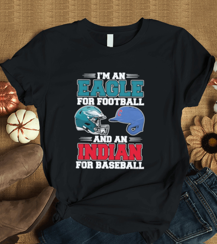 I'm An Eagle For Football Helmet And An Indian For Baseball Cap T-Shirt
