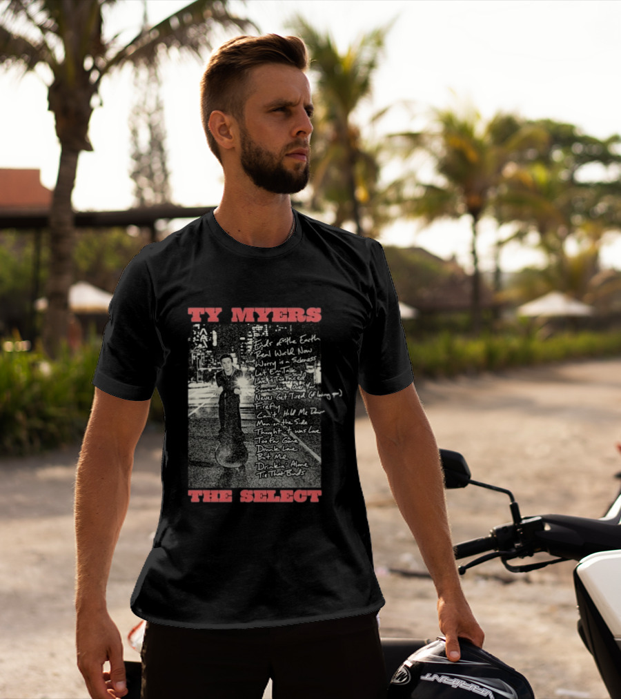 Ty Myers The Select Album Tracklist Ends Of The Earth Real World Now Worry Is A Sadness List' Em Talk T-Shirt