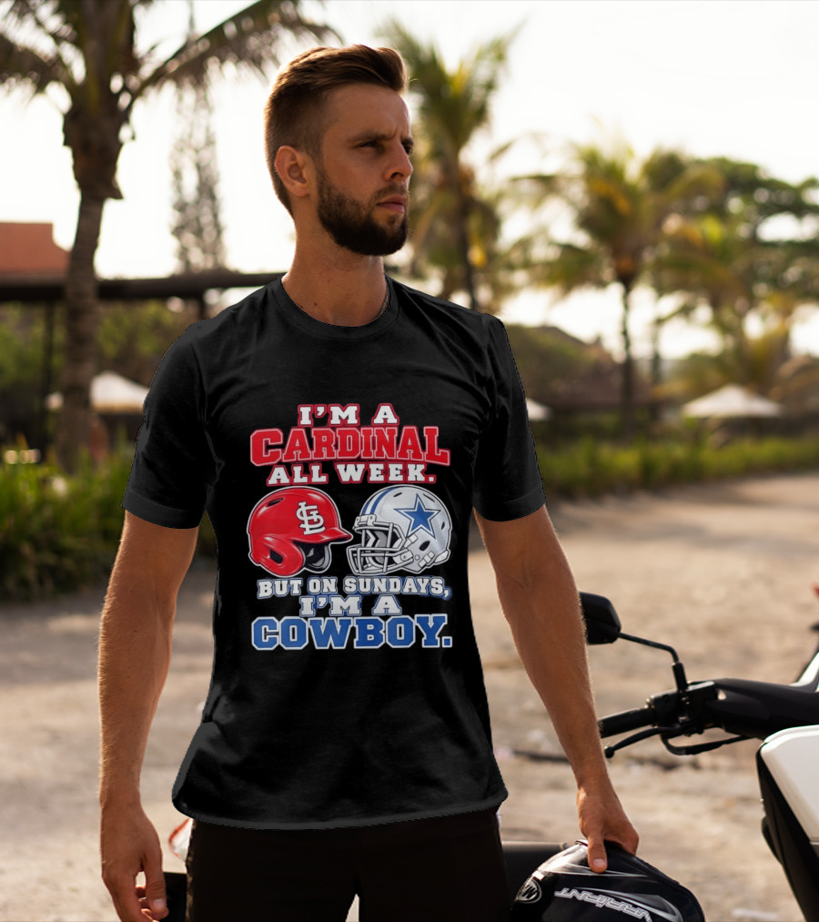 I'm A Cardinal All Week But On Sundays I'm A Cowboy St Louis And Dallas Football Helmet T-Shirt
