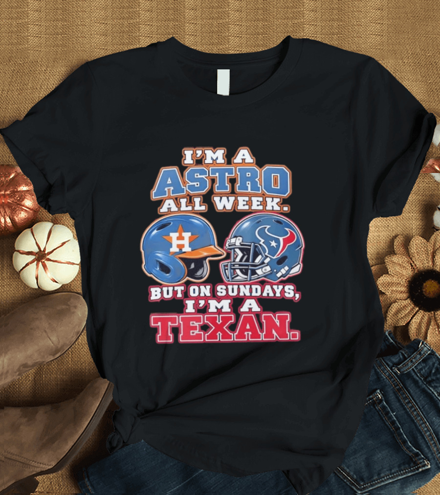 I'm A Astro All Week But On Sundays I'm A Texan Helmet Fan Pride T-Shirt