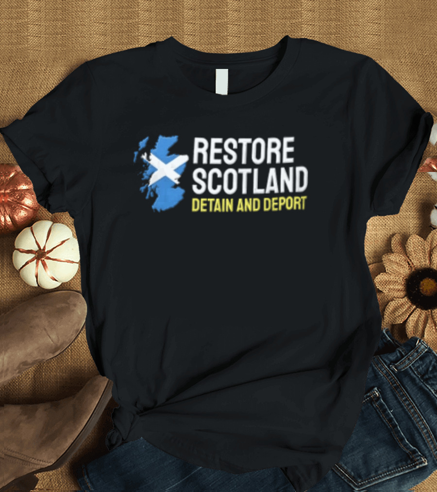 Restore Scotland Detain AND Deport Map Saltire Flag T-Shirt
